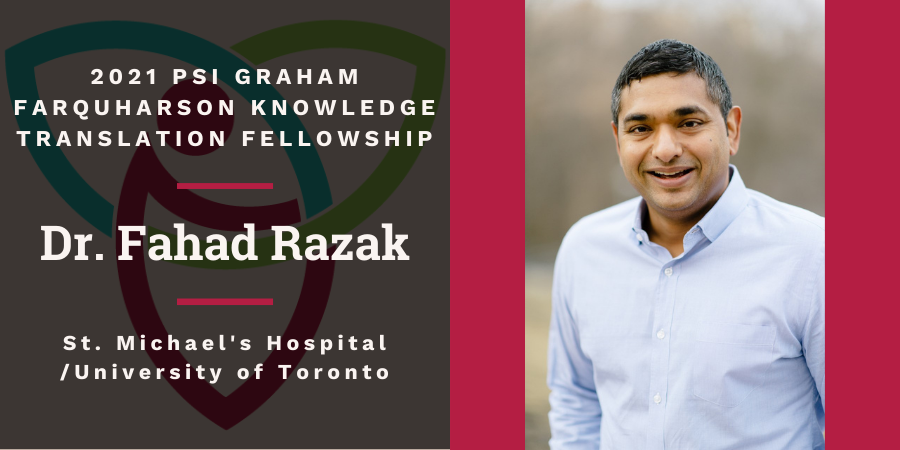 Cover picture of Dr. Fahad Razak, 2021 PSI Graham Farquharson Knowledge Translation Fellow