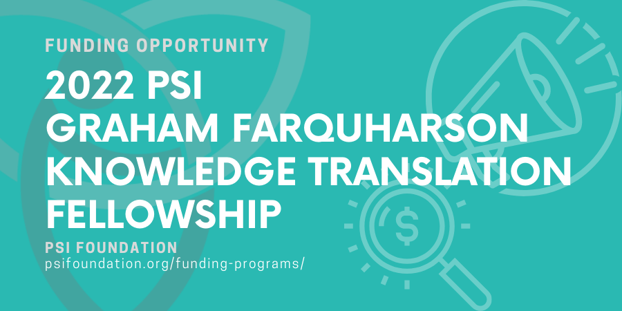 Website Banner Funding Opportunity - 2022 PSI Graham Farquharson Knowledge Translation Fellowship