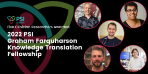Website banner for PSI's announcement - Five Clinician Researchers Awarded with the 2022 PSI Graham Farquharson Knowledge Translation Fellowship