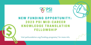 New PSI Funding Opportunity: 2023 PSI Mid-Career KT Fellowship