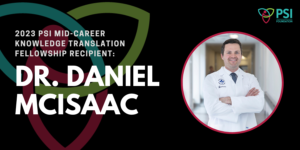 Website Banner - Dr. Daniel McIsaac - 2023 PSI Mid-Career KT Fellowship Recipient
