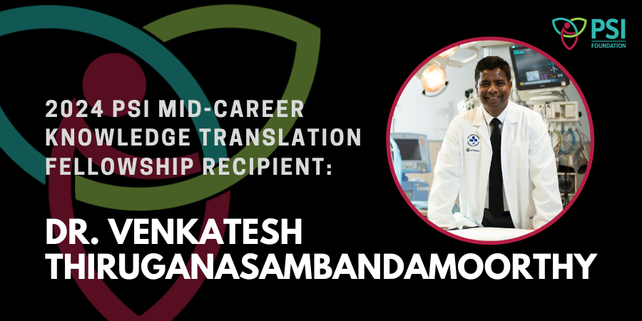 Website Banner - Dr. Venkatesh Thiruganasambandamoorthy - 2024 PSI Mid-Career KT Fellowship Recipient